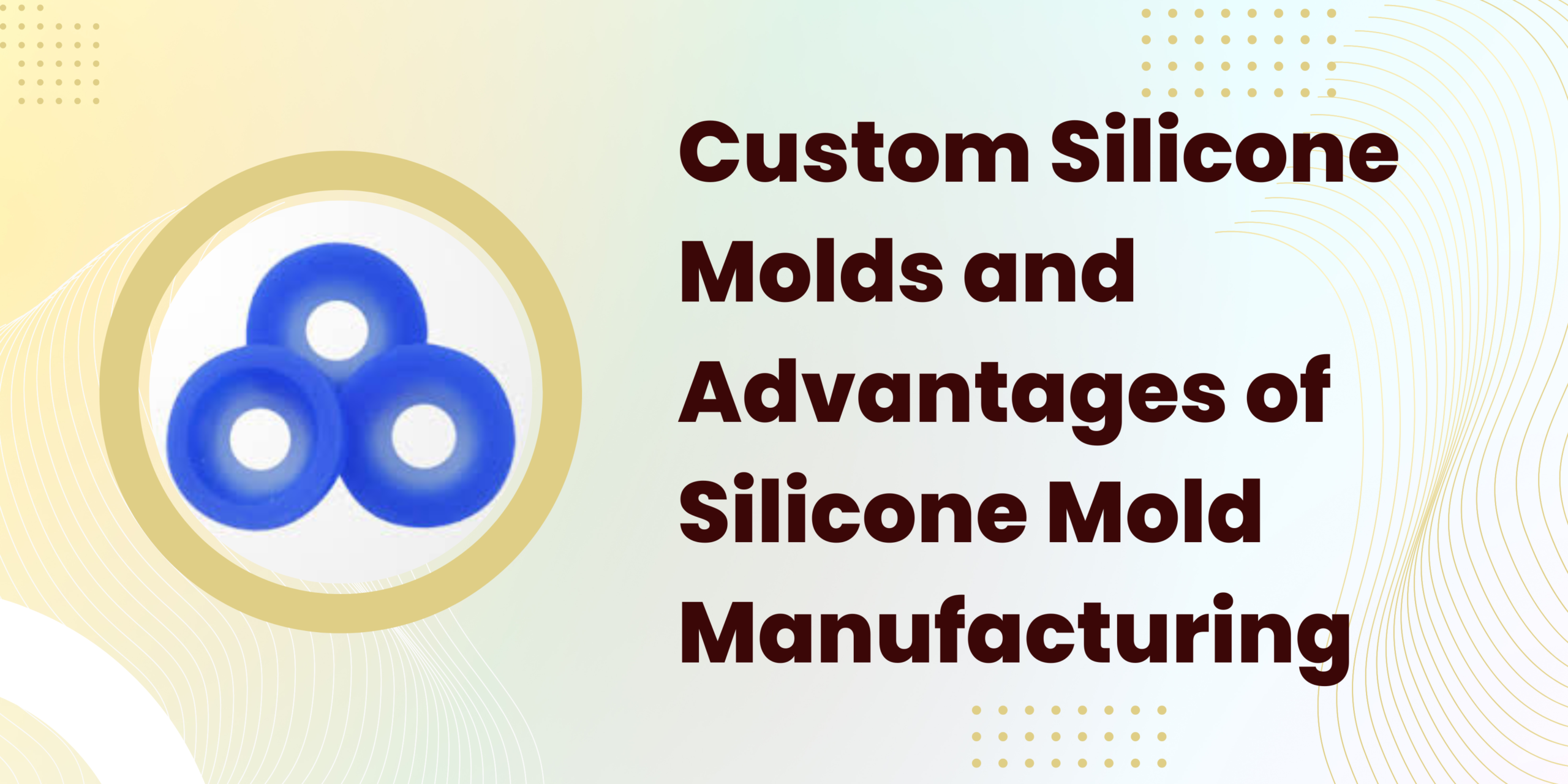 Custom Silicone Molds